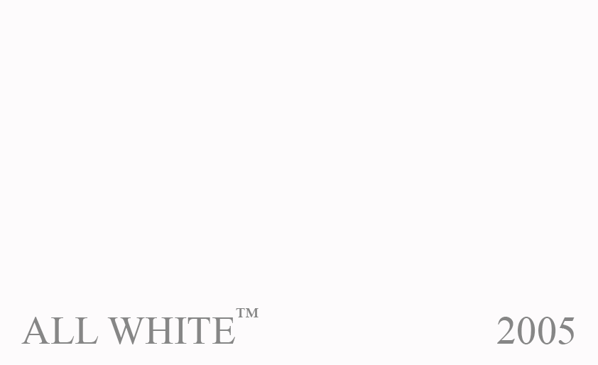 Couleur 2005 All White : Couleur neutre. Un blanc vif contenant uniquement des pigments blancs de tons différents. Couleur 2005 All White : Couleur neutre. Un blanc vif contenant uniquement des pigments blancs de tons différents.
