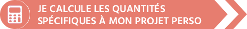 Je calcule les quantités nécessaires à mon projet